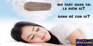 Quan Tài Số Mấy - Giấc Mơ Này Có Ẩn Ý Với Đời Sống