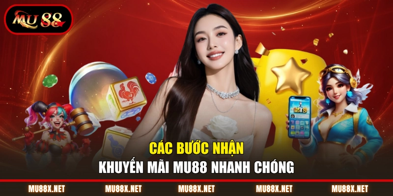 Các bước nhận khuyến mãi MU88 nhanh chóng