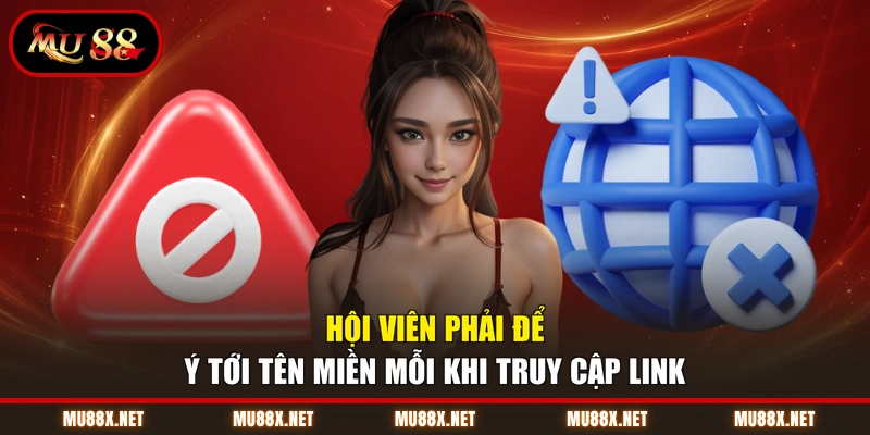 Hội viên phải để ý tới tên miền mỗi khi truy cập link