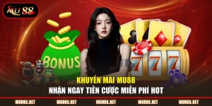 Khuyến Mãi MU88 Nhận Ngay Tiền Cược Miễn Phí Hot