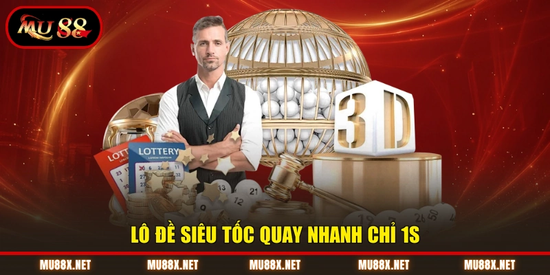 Lô đề siêu tốc quay nhanh chỉ 1s
