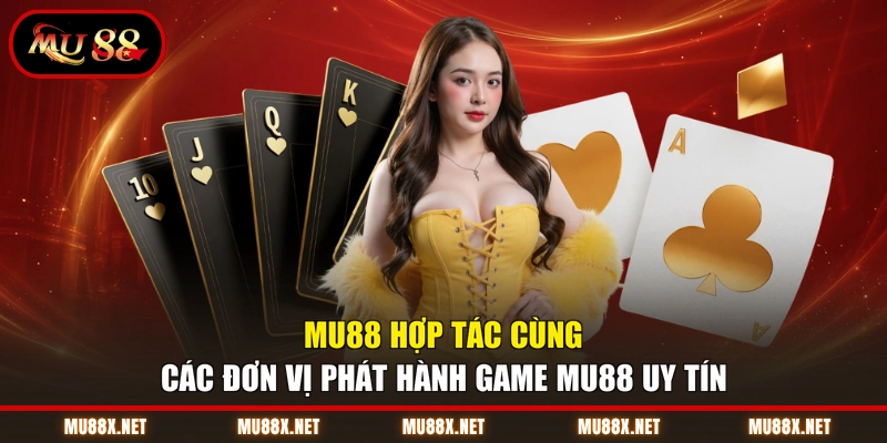 MU88 hợp tác cùng các đơn vị phát hành game MU88 uy tín