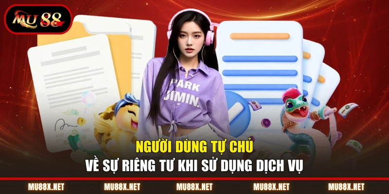 Người dùng tự chủ về sự riêng tư khi sử dụng dịch vụ