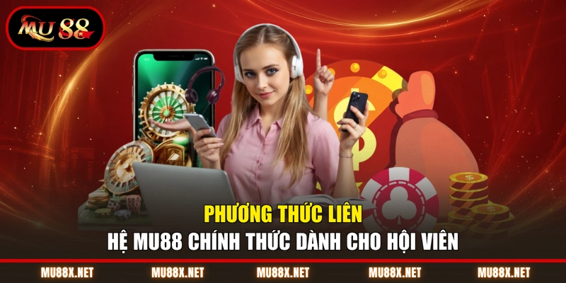Phương thức liên hệ MU88 chính thức dành cho hội viên