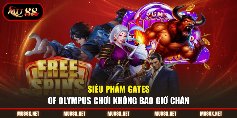 Siêu phẩm Gates Of Olympus chơi không bao giờ chán